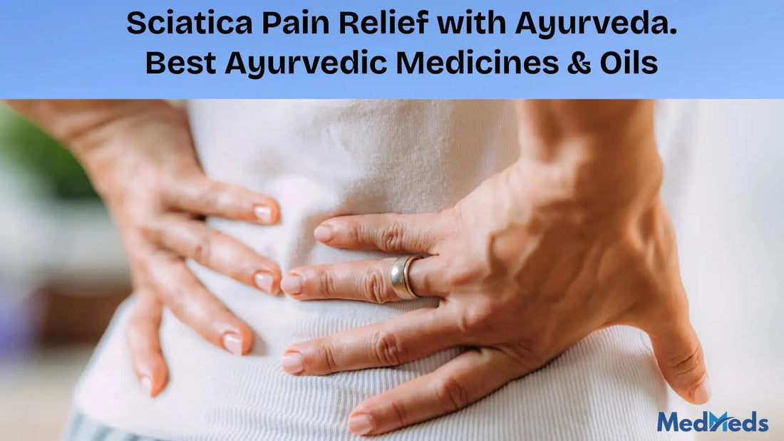 Sciatica-Pain-Relief-with-Ayurveda-Best-Ayurvedic-Medicines-Oils MedMeds