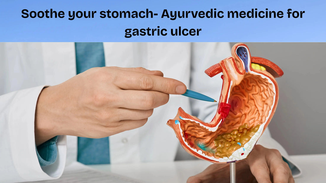 Soothe-your-stomach-Ayurvedic-medicine-for-gastric-ulcer My Store