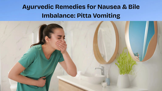 Ayurvedic-Remedies-for-Nausea-Bile-Imbalance-Pitta-Vomiting My Store