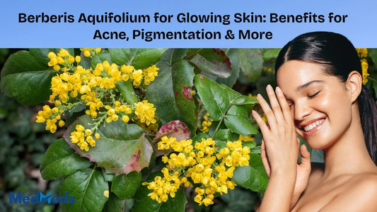 Berberis-Aquifolium-for-Glowing-Skin-Benefits-for-Acne-Pigmentation-More MedMeds