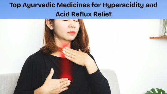 Top-Ayurvedic-Medicines-for-Hyperacidity-and-Acid-Reflux-Relief MedMeds