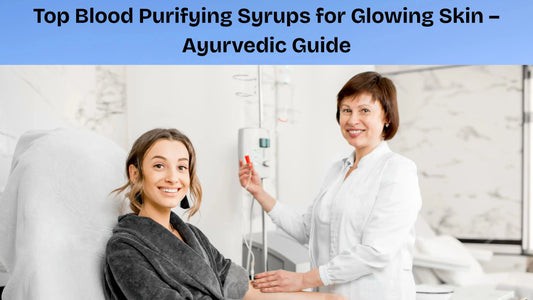 Top-Blood-Purifying-Syrups-for-Glowing-Skin-Ayurvedic-Guide MedMeds