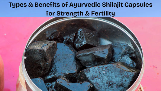 Types-Benefits-of-Ayurvedic-Shilajit-Capsules-for-Strength-Fertility MedMeds