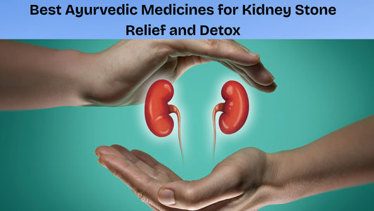 Best Ayurvedic Medicines for Kidney Stone Relief and Detox - MedMeds