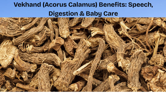 Vekhand-Acorus-Calamus-Benefits-Speech-Digestion-Baby-Care MedMeds