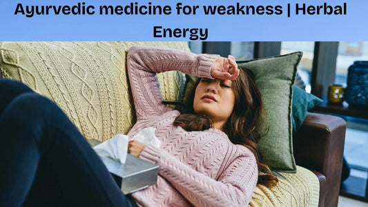Ayurvedic medicine for weakness | Herbal Energy - MedMeds