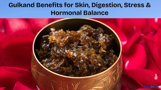 Gulkand Benefits for Skin, Digestion, Stress & Hormonal Balance - MedMeds
