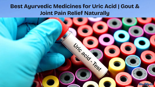 Best Ayurvedic Medicines for Uric Acid 
