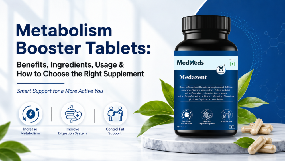 Metabolism Booster Tablets Benefits, Ingredients, Usage & How to Choose the Right Supplement